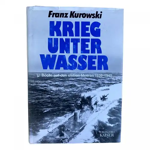 714 Franz Kurowski KRIEG UNTER WASSER U-Boote auf den sieben Meeren 1939-1945 HC