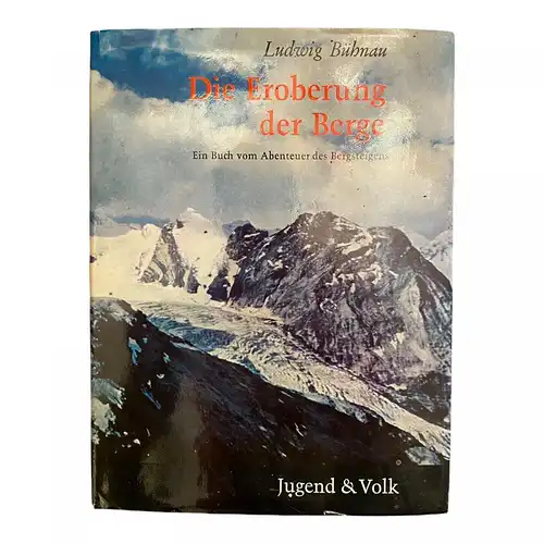 625 Ludwig Bühnau DIE EROBERUNG DER BERGE Buch vom Abenteuer des Bergsteigens