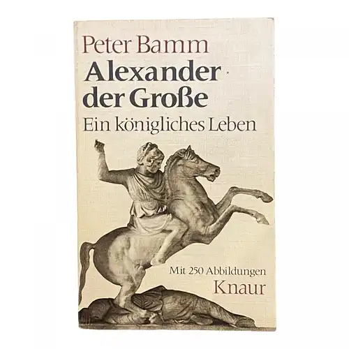 548 Peter Bamm ALEXANDER DER GROSSE - EIN KÖNIGLICHES LEBEN +Abb