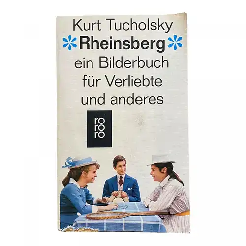 541 Kurt Tucholsky RHEINSBERG IN BILDERBUCH FÜR VERLIEBTE UND ANDERES