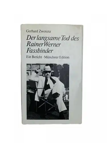 152 Gerhard Zwerenz DER LANGSAME TOD DES RAINER WERNER FASSBINDER. EIN BERICHT