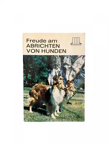 1917 FREUDE AM ABRICHTEN VON HUNDEN Heimtierbücherei +Abb