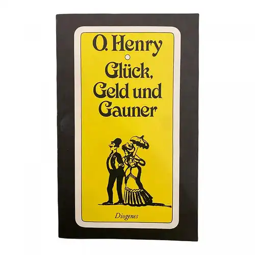 1815 O. Henry GLÜCK, GELD UND GAUNER Ausgew. Geschichten DIOGENES