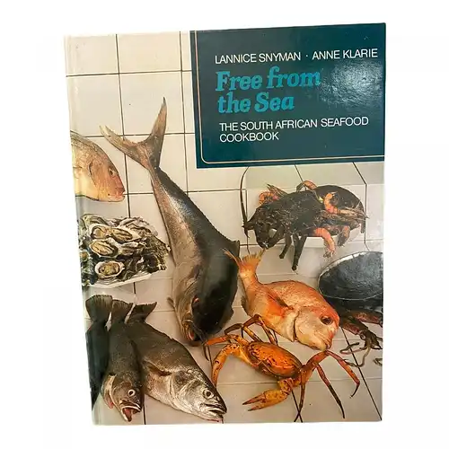 1717 Lannice Snyman FREE FROM THE SEA The South African Seafood Cookbook HC +Abb