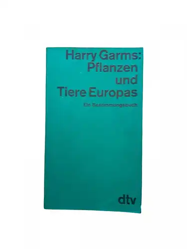 1081 Harry Garms PFLANZEN UND TIERE EUROPAS Ein Bestimmungsbuch