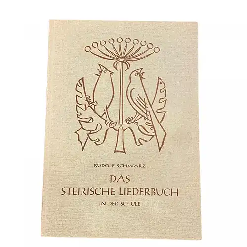 3217 Rudolf Schwarz DAS STEIRISCHE LIEDERBUCH IN DER SCHULE +Abb