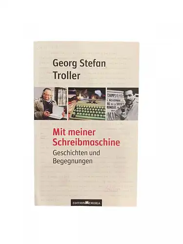 3145 Troller MIT MEINER SCHREIBMASCHINE: GESCHICHTEN UND BEGEGNUNGEN