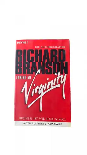 Richard Branson LOSING MY VIRGINITY: BUSINESS IST WIE ROCK`N ROLL +Abb