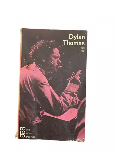 2936 Bill Read DYLAN THOMAS: IN SELBSTZEUGNISSEN U. BILDDOKUMENTEN +Abb