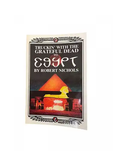 2689 Robert Nichols TRUCKIN' WITH THE GRATEFUL DEAD TO: EGYPT +Abb