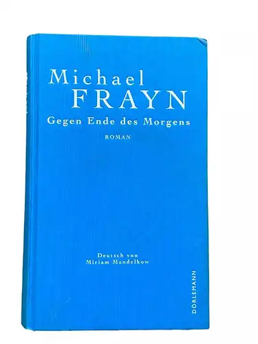 Michael Frayn GEGEN ENDE DES MORGENS Roman HC +Abb Dörlemann Verlag