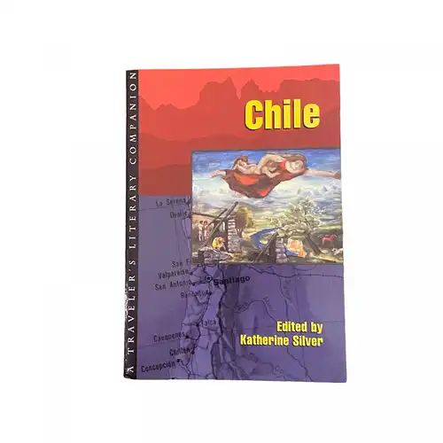 3908 Katherine Silver (ed.) CHILE: A TRAVELER'S LITERARY COMPANION