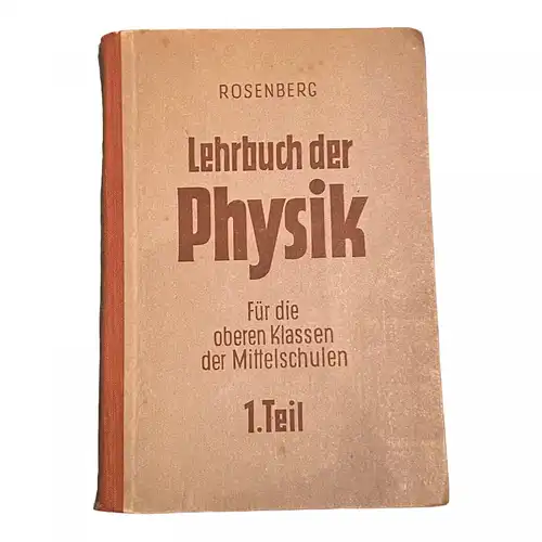 1694 Rosenberg LEHRBUCH DER PHYSIK FÜR DIE OBEREN KLASSEN  MITTELSCHULE 1. TEIL