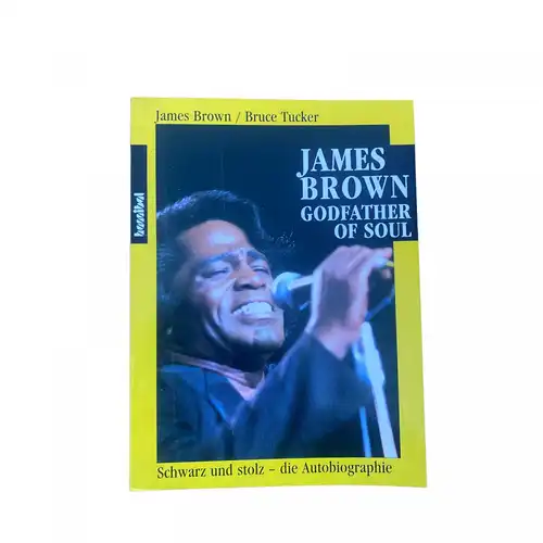 James Brown GODFATHER OF SOUL: SCHWARZ UND STOLZ - EINE AUTOBIOGRAPHIE +Abb