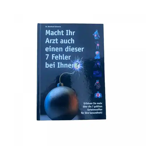 Bernhard Schwartz MACHT IHR ARZT AUCH EINEN DIESER 7 FEHLER BEI IHNEN? HC +Abb