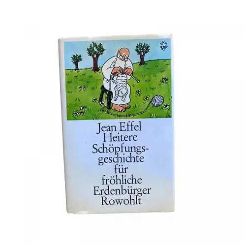 Jean Effel HEITERE SCHÖPFUNGSGESCHICHTE FÜR FRÖHLICHE ERDENBÜRGER HC +Abb