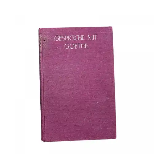 ECKERMANN I.P. GESPRÄCHE MIT GOETHE IN DEN LETZTEN JAHREN SEINES LEBENS HC +Abb