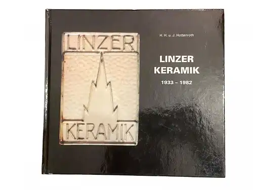 4134 Hans Hagen DIE LINZER KERAMIK 1933-1982 EINE DOKUMENTATION HC +Abb