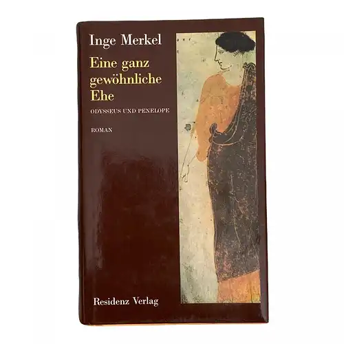 1707 Inge Merkel EINE GANZ GEWÖHNLICHE EHE ODYSSEUS U. PENELOPE ; ROMAN HC