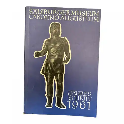 851 Salzburger Museum Carolino Augusteum - Direktion JAHRESSCHRIFT 1961
