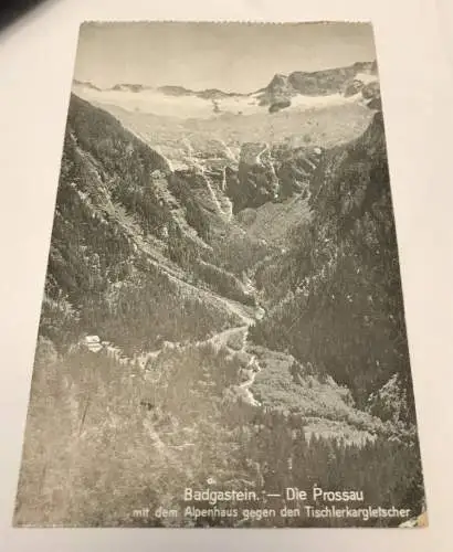AK, Badgastein, Die Prossau, Tischlerkargletscher, Alpenhaus (110300 Bw)