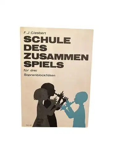 2377 Franz J. Giesbert SCHULE DES ZUSAMMENSPIELS: FÜR DREI SOPRANBLOCKFLÖTEN