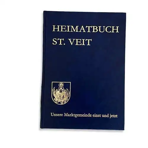 74 Karin Lindenthaler HEIMATBUCH ST. VEIT UNSERE MARKTGEMEINDE EINST UND JETZT