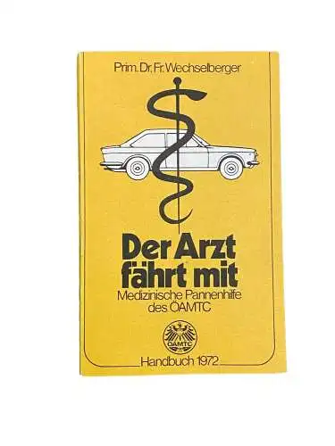 2928 Wechselberger DER ARZT FÄHRT MIT: MEDIZINISCHE PANNENHILFE DES ÖAMTC