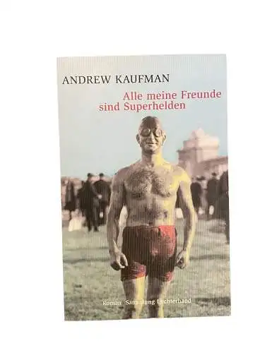 2334 Andrew Kaufman ALLE MEINE FREUNDE SIND SUPERHELDEN: ROMAN