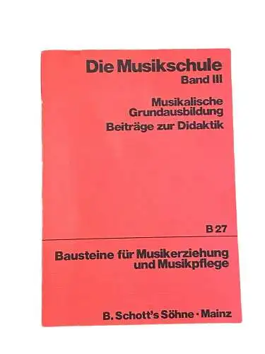 2677 Auerbach DIE MUSIKSCHULE BAND III MUSIKAL. GRUNDAUSB. BEITRÄGE Z. DIDAKTIK