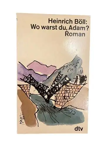 1862 Heinrich Böll WO WARST DU, ADAM? ROMAN dtv 1982