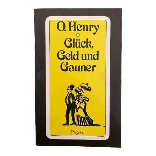 1815 O. Henry GLÜCK, GELD UND GAUNER Ausgew. Geschichten DIOGENES