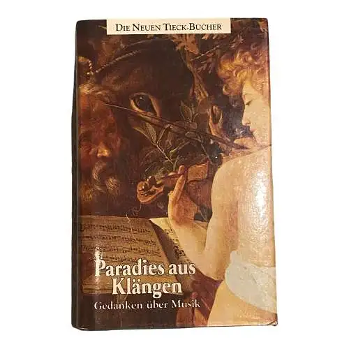 1693 PARADIES AUS KLÄNGEN: GEDANKEN ÜBER MUSIK (TIECK-REIHE)