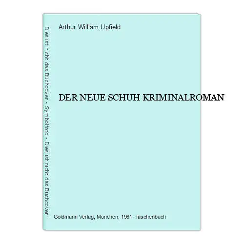 2320 Arthur William Upfield DER NEUE SCHUH KRIMINALROMAN