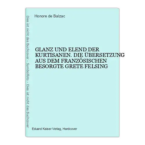 4826 Honore de Balzac GLANZ UND ELEND DER KURTISANEN. DIE ÜBERSETZUNG AUS DEM F