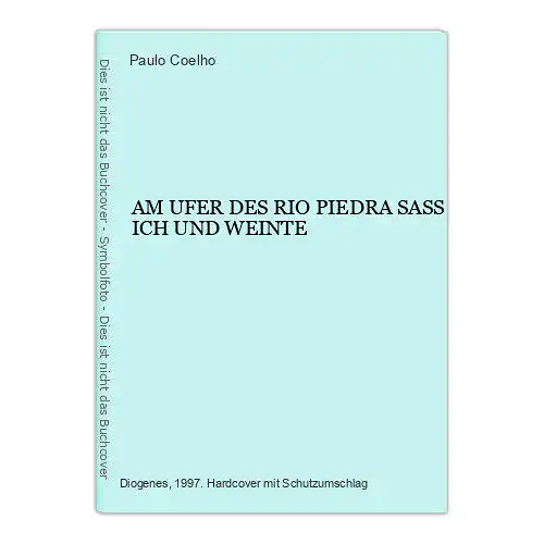 6711 Paulo Coelho AM UFER DES RIO PIEDRA SASS ICH UND WEINTE HC