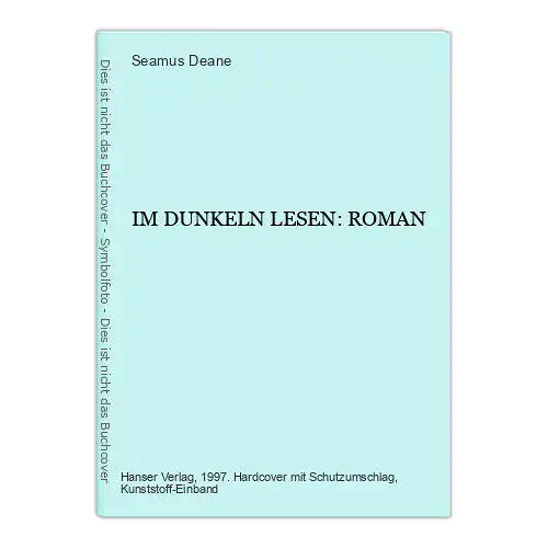 Seamus Deane IM DUNKELN LESEN: ROMAN HC +Abb HANSER Verlag 1997