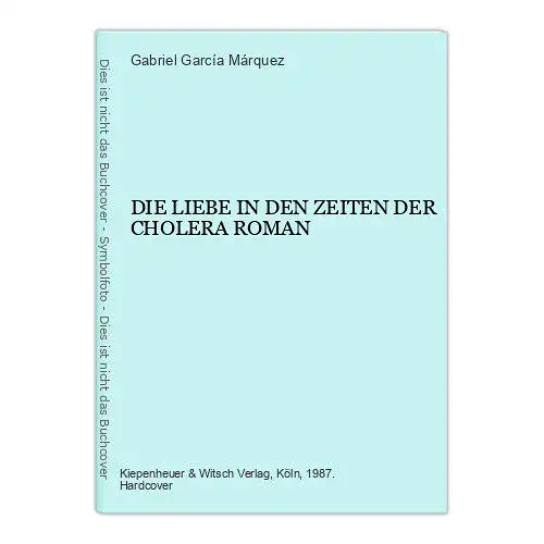 2217 Gabriel García Márquez DIE LIEBE IN DEN ZEITEN DER CHOLERA ROMAN HC