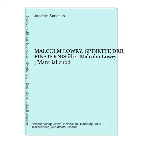 MALCOLM LOWRY, SPINETTE DER FINSTERNIS über Malcolm Lowry ; Materialienbd. +Abb