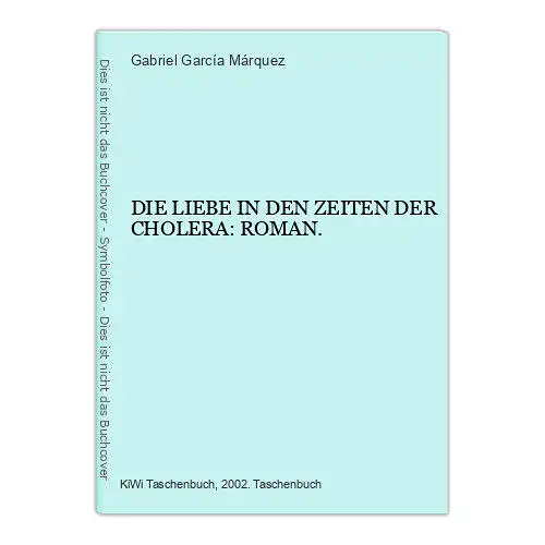 7181 Gabriel García Márquez DIE LIEBE IN DEN ZEITEN DER CHOLERA: ROMAN.