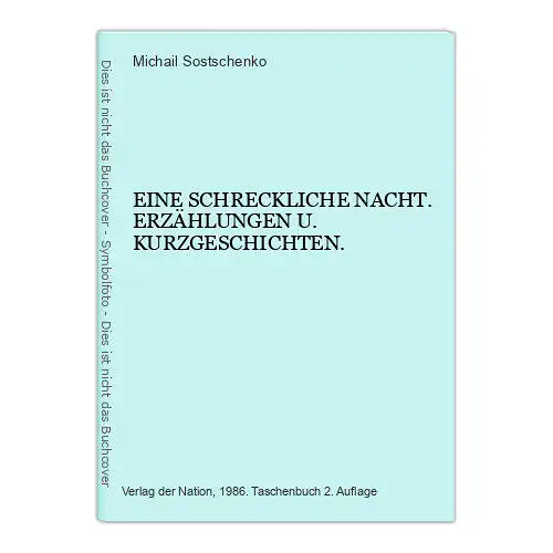 4597 Michail Sostschenko EINE SCHRECKLICHE NACHT. ERZÄHLUNGEN U. KURZGESCHICHTEN