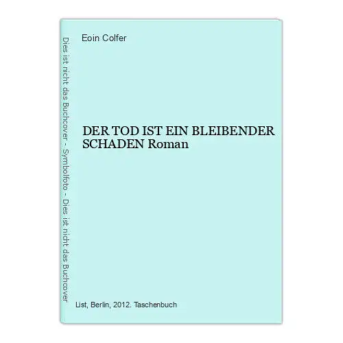 268 Eoin Colfer DER TOD IST EIN BLEIBENDER SCHADEN Roman