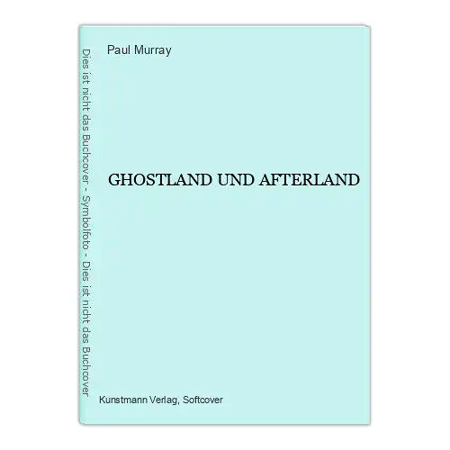 2038 Paul Murray GHOSTLAND UND AFTERLAND Kunstmann Verlag