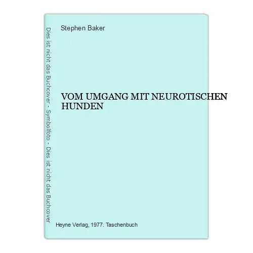 2312 Stephen Baker VOM UMGANG MIT NEUROTISCHEN HUNDEN +Illus