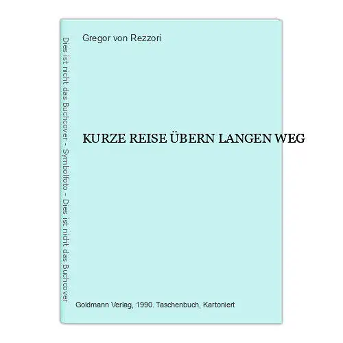 Gregor von Rezzori KURZE REISE ÜBERN LANGEN WEG +Abb