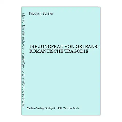 3722 Friedrich Schiller DIE JUNGFRAU VON ORLEANS: ROMANTISCHE TRAGÖDIE