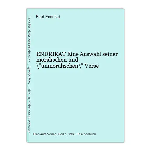 6819 Fred Endrikat ENDRIKAT Eine Auswahl seiner moralischen und \"unmo