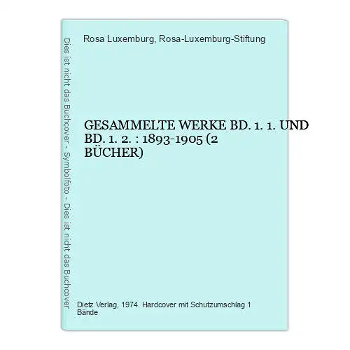 4893 Rosa Luxemburg GESAMMELTE WERKE BD.1.1. UND BD.1.2.: 1893-1905 HC