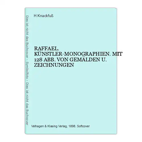 6291 Knackfuß RAFFAEL KÜNSTLER-MONOGRAPHIEN +128 ABB. V. GEMÄLDEN U. ZEICHNUNGEN