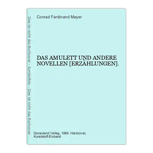 Conrad Ferdinand Meyer DAS AMULETT UND ANDERE NOVELLEN [ERZÄHLUNGEN]. HC +Abb